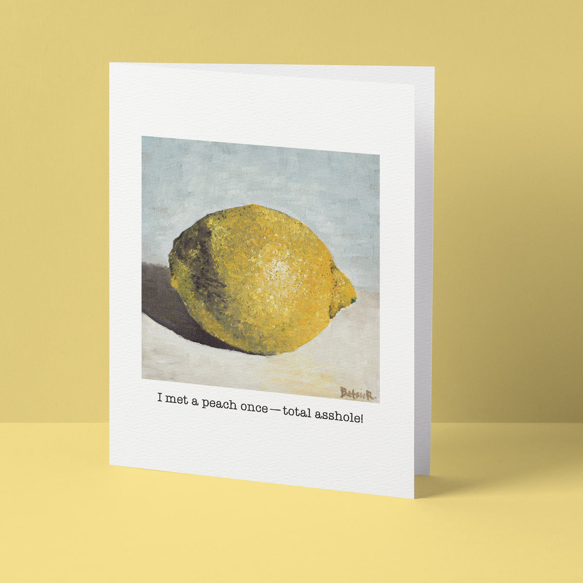 "I met a peach once - total asshole" Greeting Card