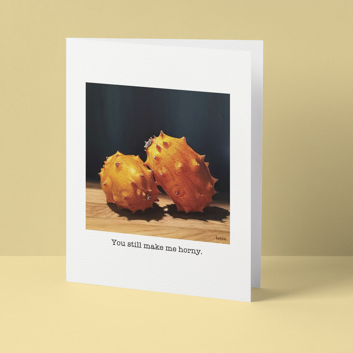 "You still make me horny" Greeting Card