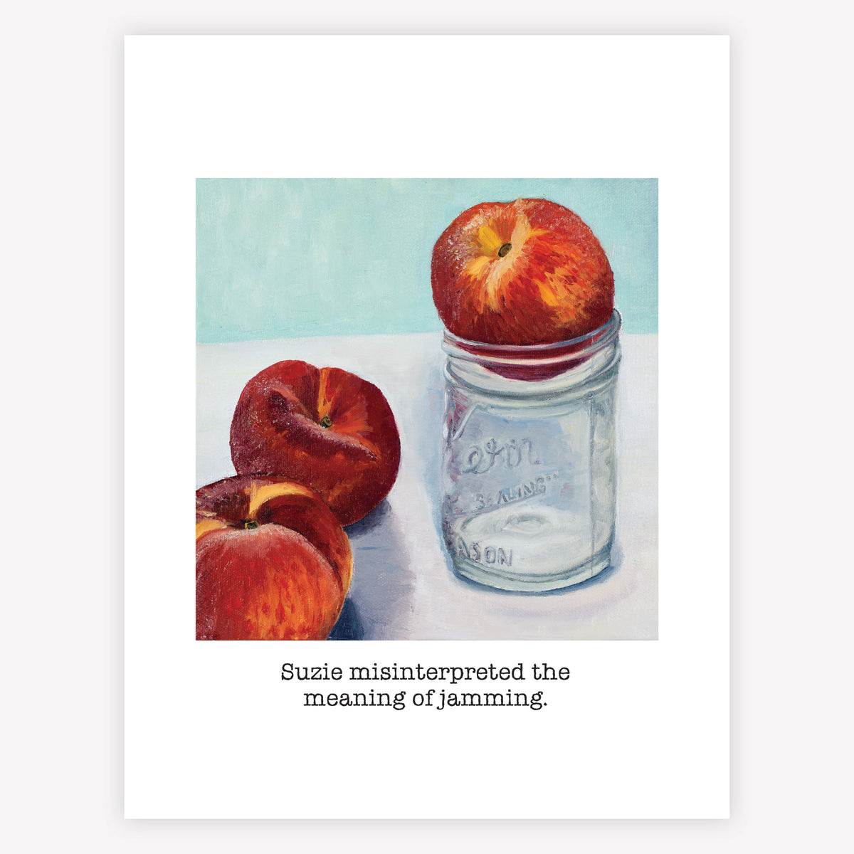"Suzie misinterpreted the meaning of jamming" Greeting Card