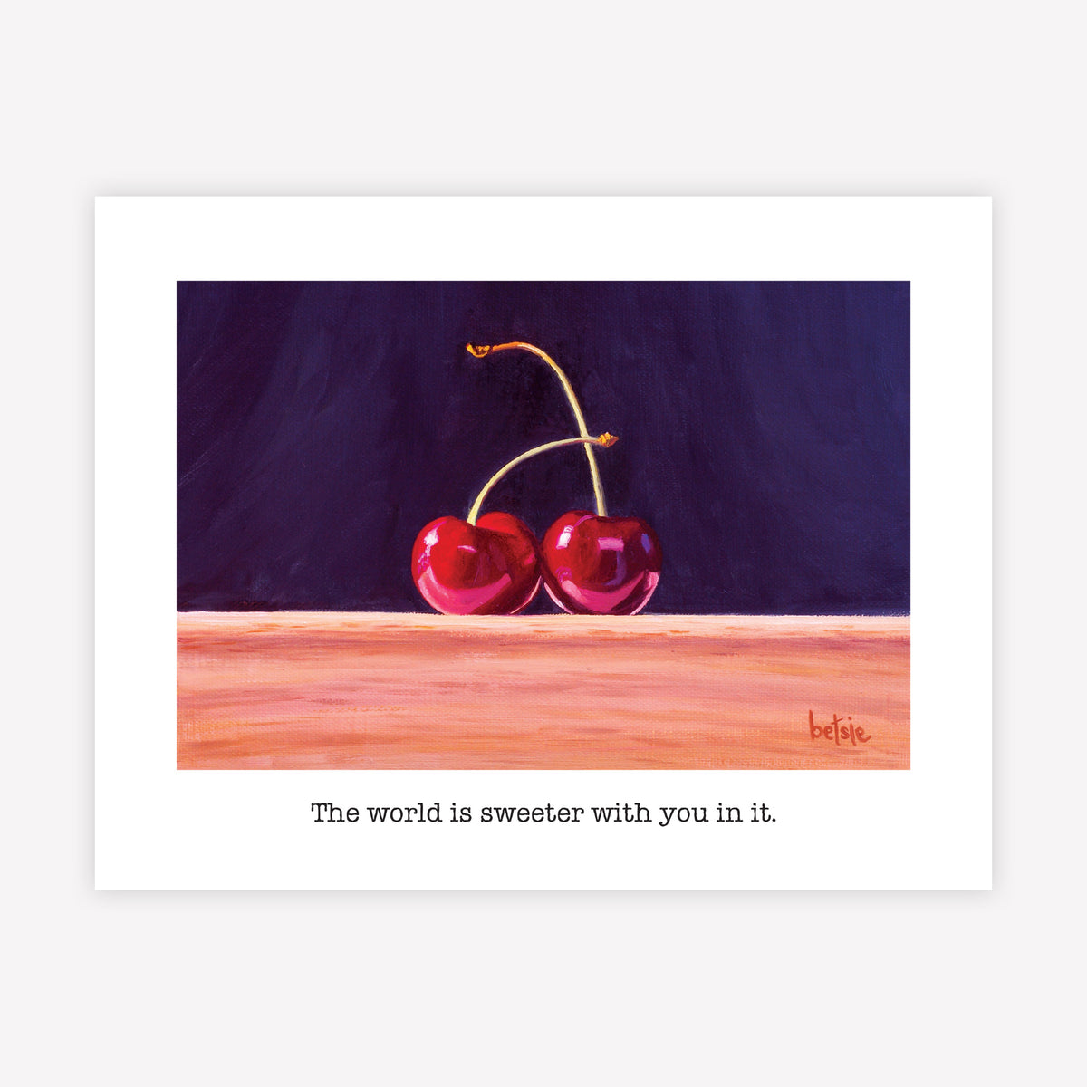 "The world is sweeter with you in it" Greeting Card