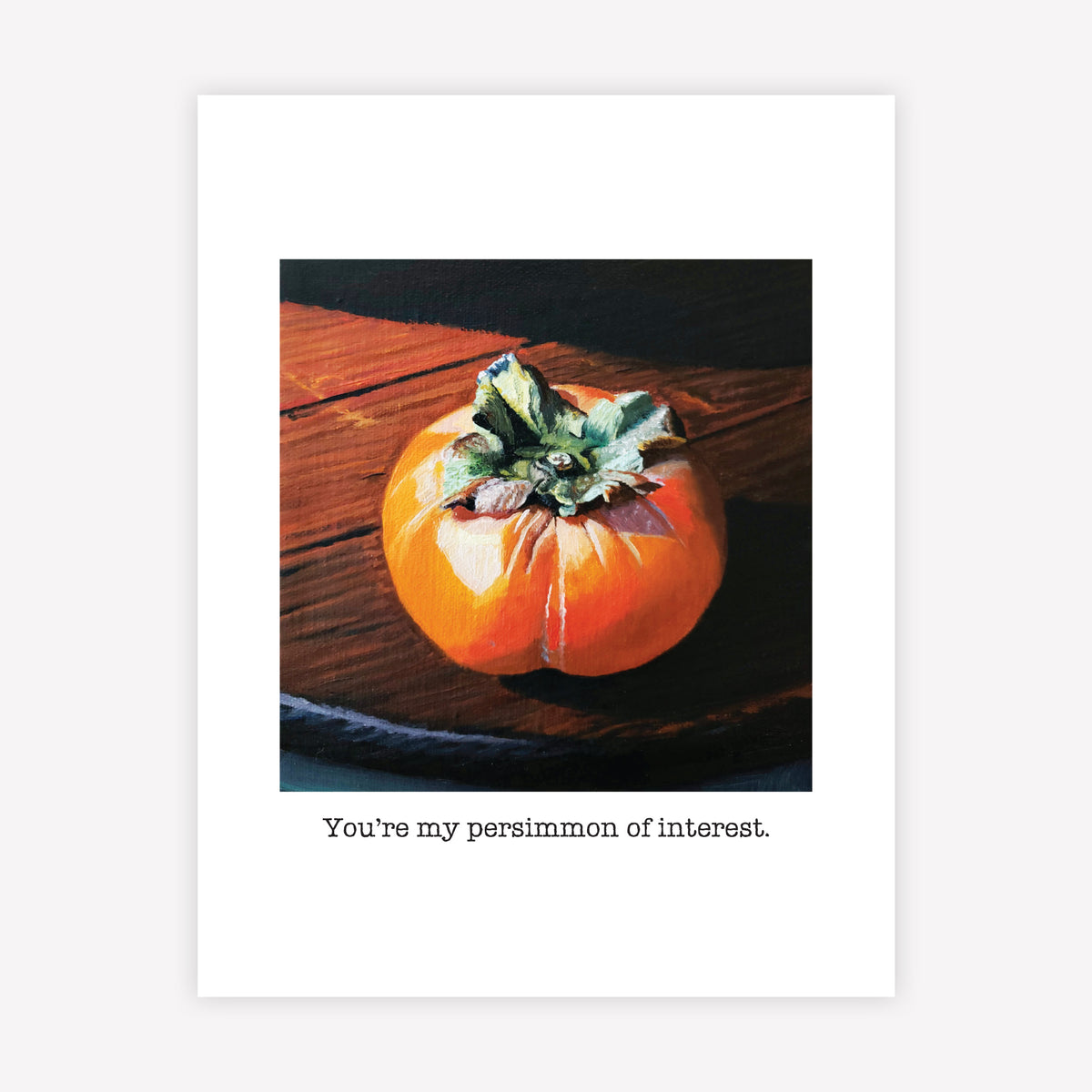 "You're my persimmon of interest" Greeting Card