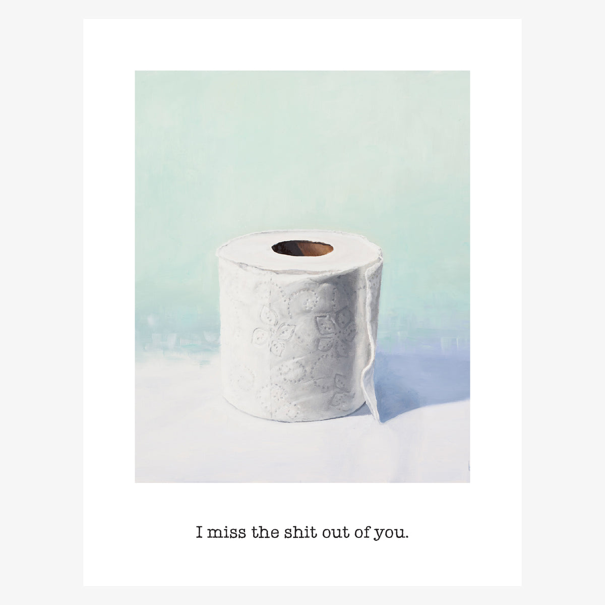 "I miss the shit out of you" Greeting Card