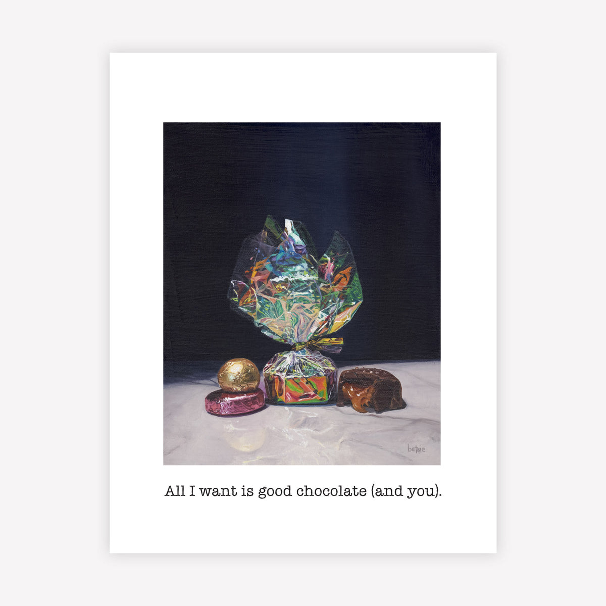 "All I want is good chocolate (and you)" Greeting Card