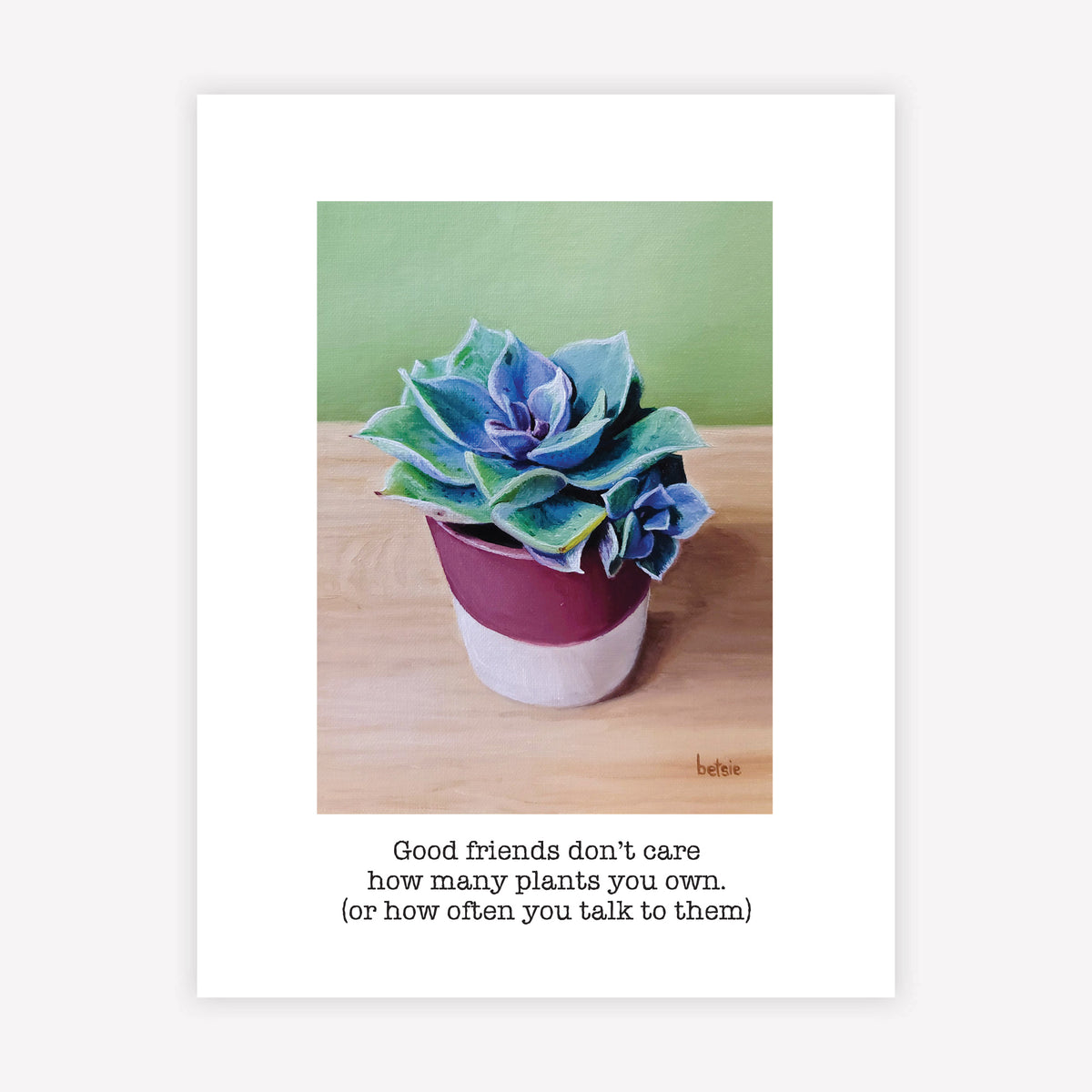 "Good friends don't care how many plants you own" Greeting Card
