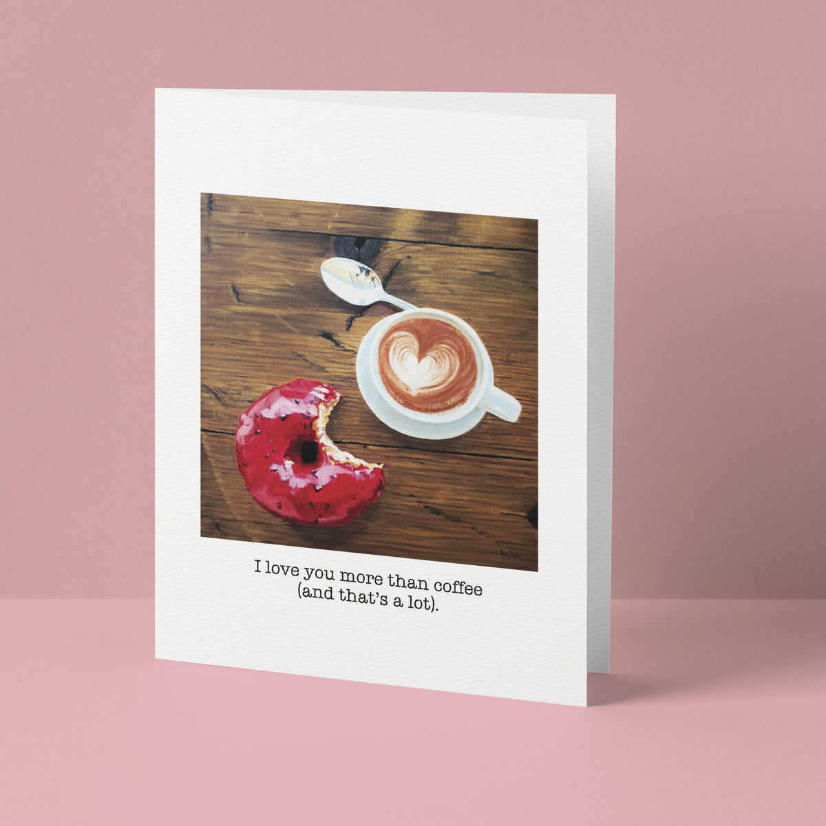 "I love you more than coffee" Greeting Card