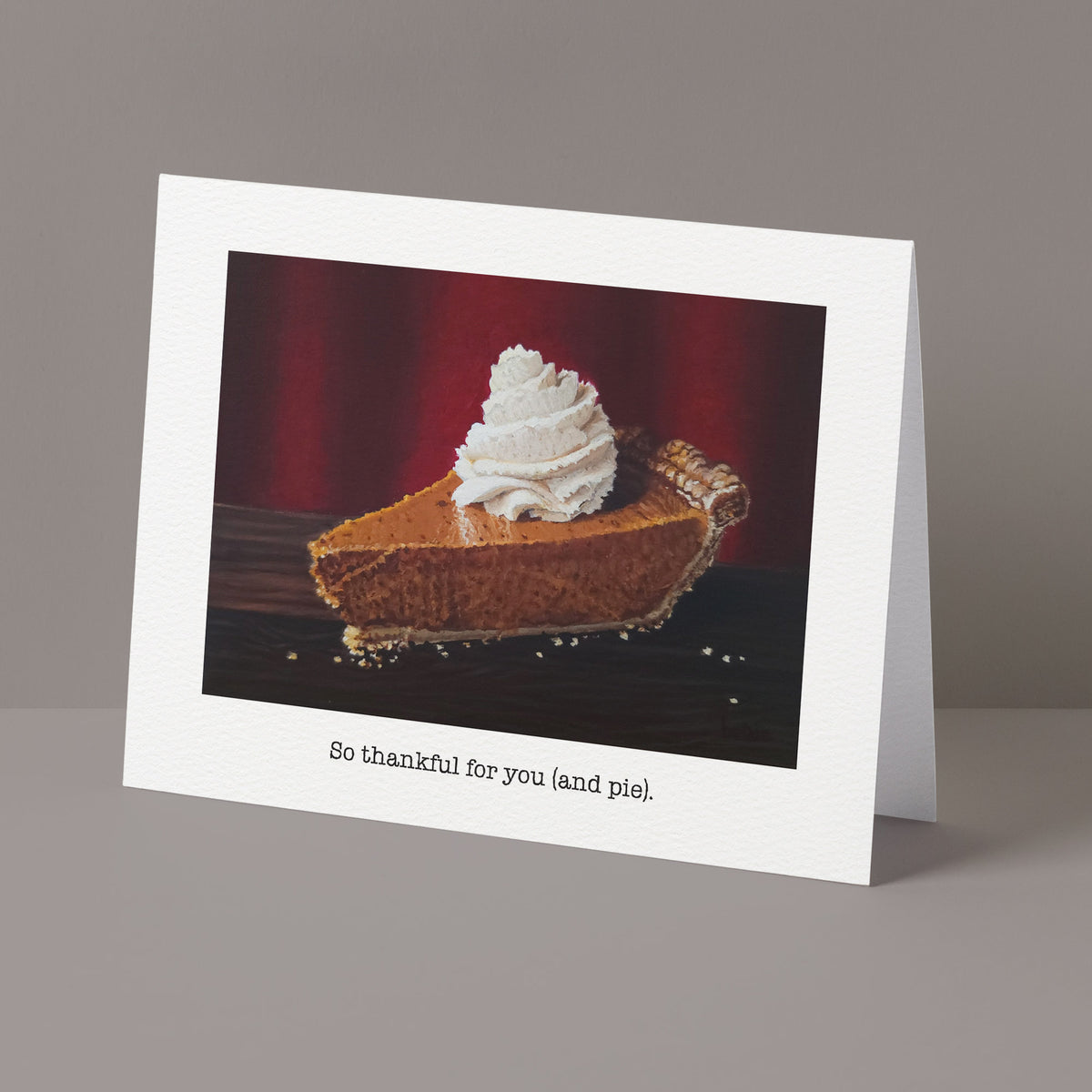 "So thankful for you (and pie)" Greeting Card