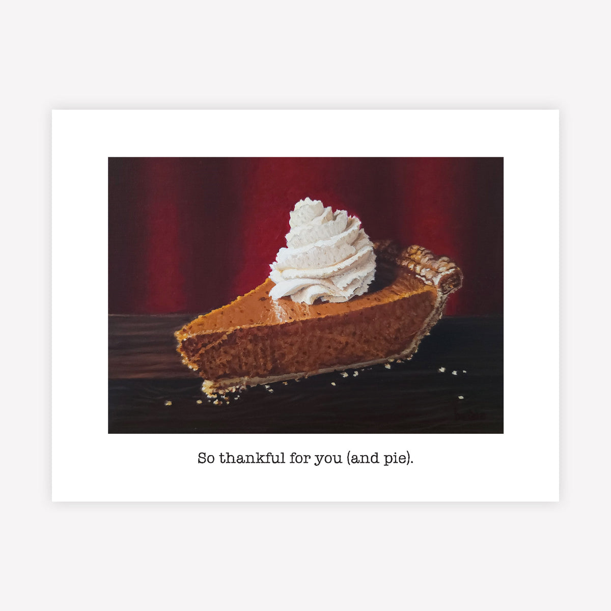 "So thankful for you (and pie)" Greeting Card
