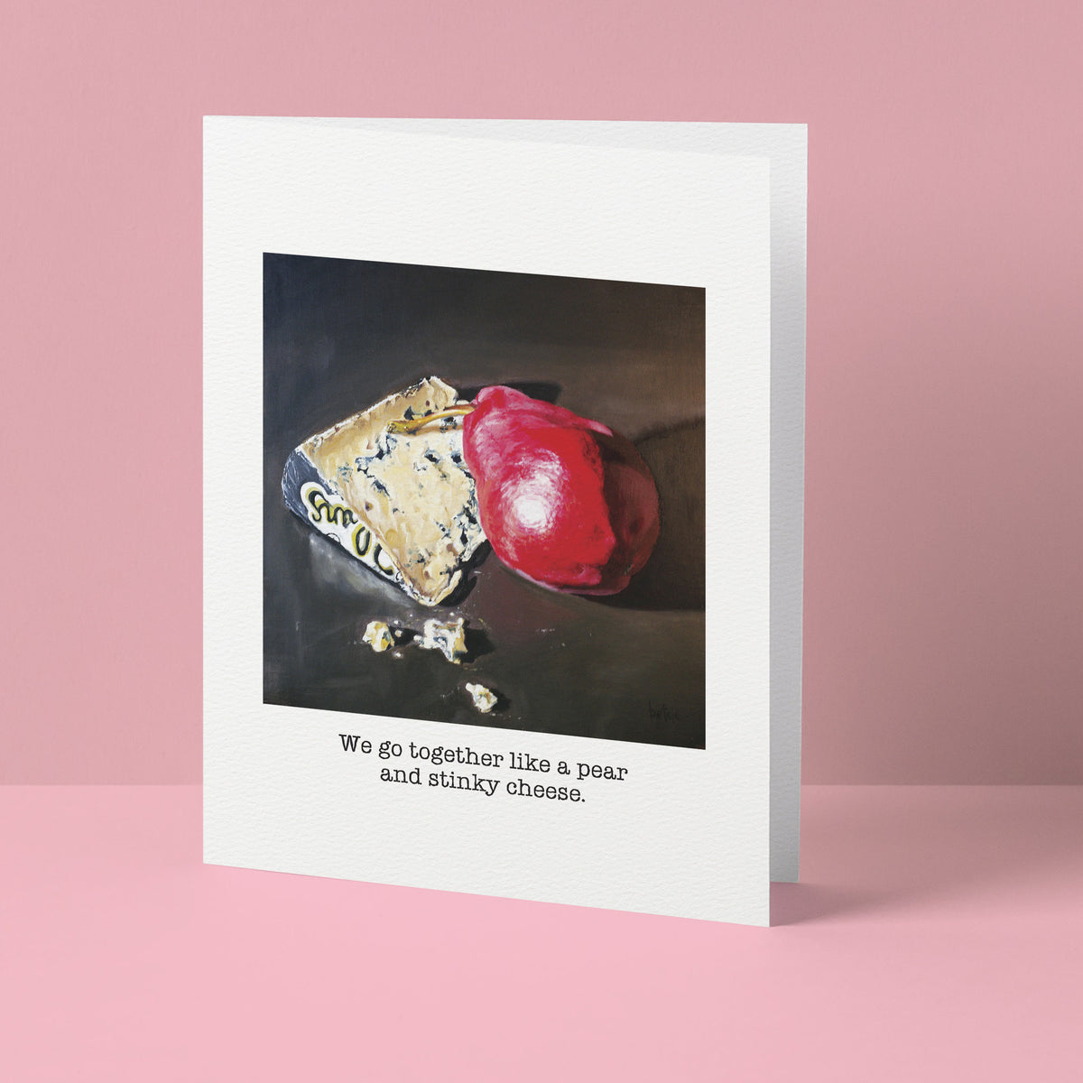 "We go together like a pear and stinky cheese" Greeting Card