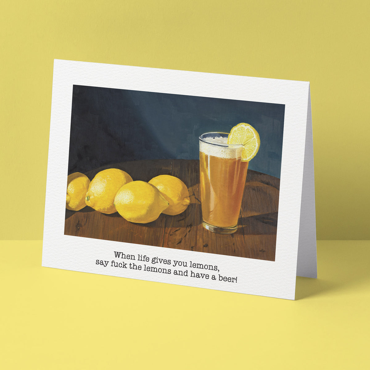 "When life gives you lemons, say fuck the lemons" Greeting Card