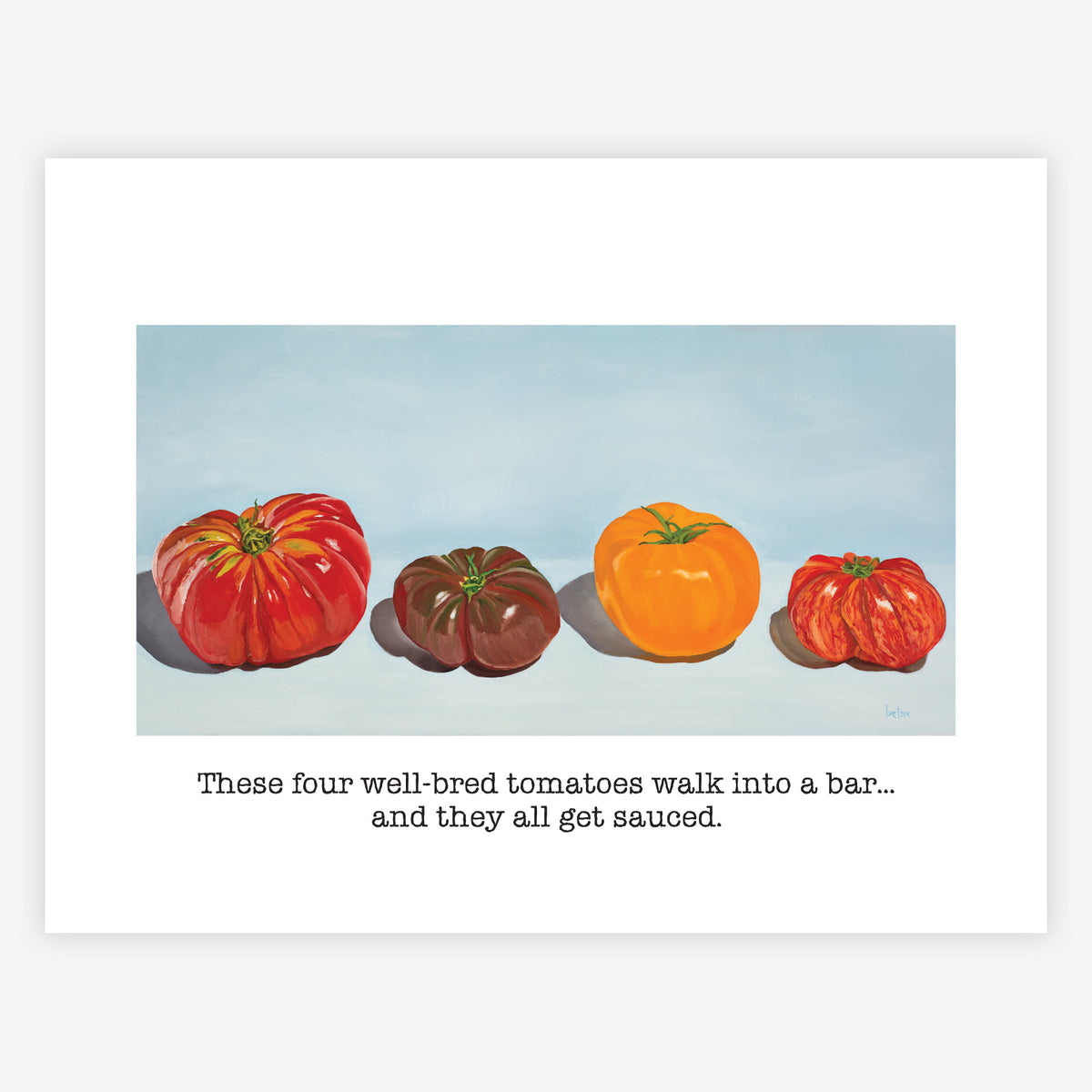 "These four well-bred tomatoes walk into a bar" Greeting Card