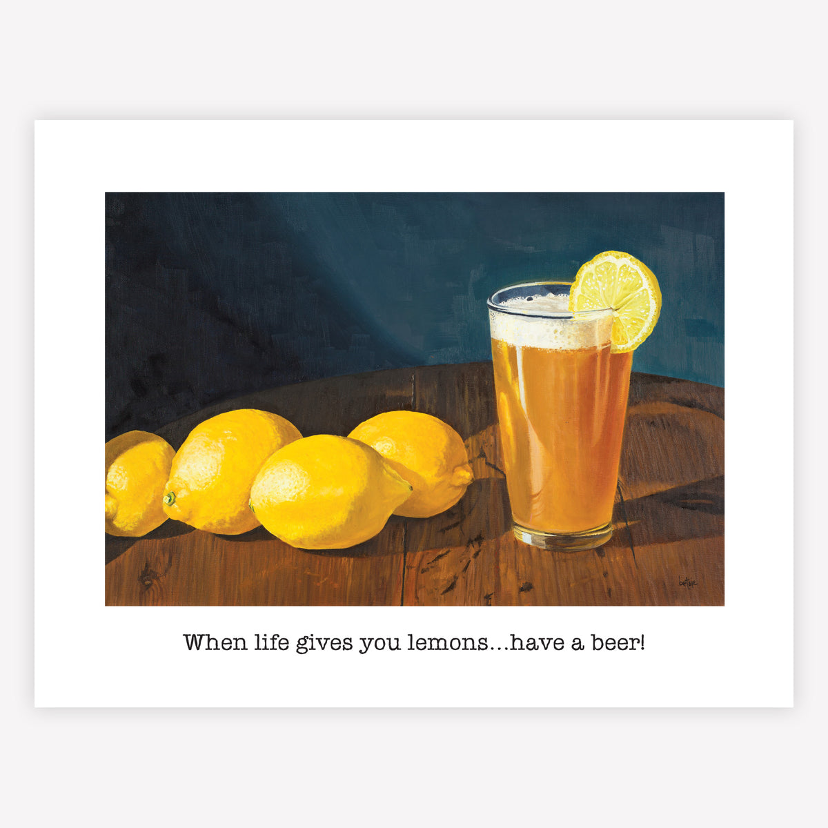 "When life gives you lemons...have a beer!" Greeting Card